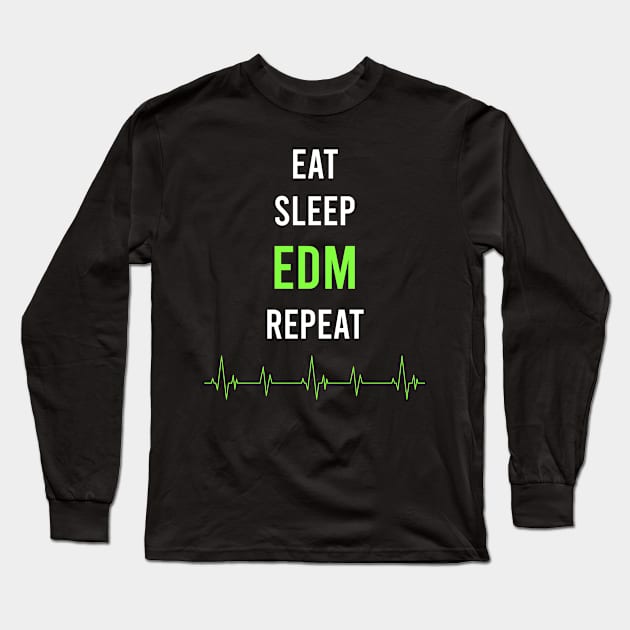 Eat Sleep Repeat EDM Long Sleeve T-Shirt by symptomovertake